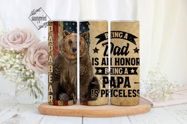 Papa Bear Tumbler Being A Dad Is An Honor Being A Papa Is Priceless Daddy Son Daughter Wife Sublimation sassyprint 