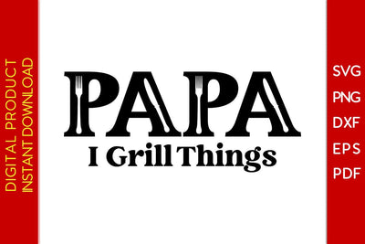 Papa I Grill Things BBQ SVG PNG PDF Cut File SVG Creativedesigntee 