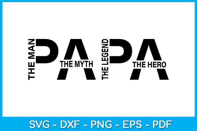 Papa The Man The Myth The Legend The Hero Father's Day SVG PNG PDF Cut File SVG Creativedesigntee 