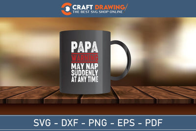 Papa Warning May Nap Suddenly Svg Png SVG Debashish Barman 