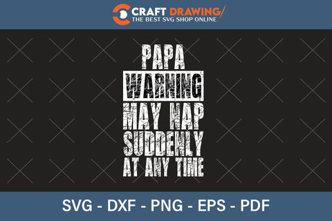 Papa Warning May Nap Suddenly Svg Png SVG Debashish Barman 