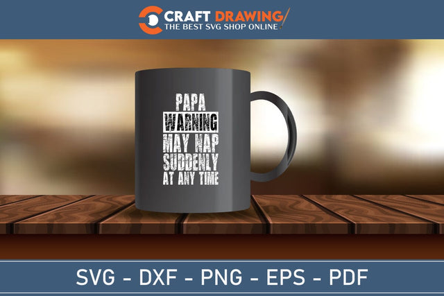 Papa Warning May Nap Suddenly Svg Png SVG Debashish Barman 