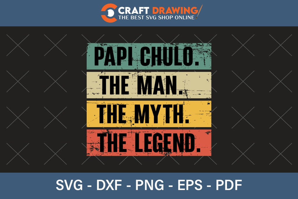 Papi Chulo Lettering Papi Chulo The Man The Myth The Legend Svg Png - So Fontsy