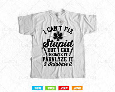 Paramedic EMT Gift Can Sedate And Paralyze Stupid Funny EMS Vector T-Shirt Design Svg Png files, EMT Svg files for cricut, Medical Svg file SVG DesignDestine 