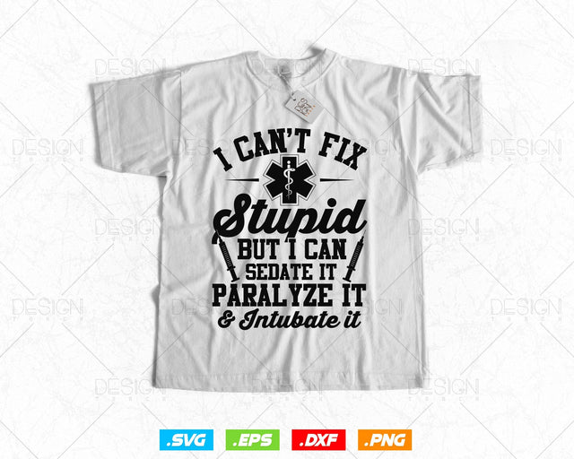 Paramedic EMT Gift Can Sedate And Paralyze Stupid Funny EMS Vector T-Shirt Design Svg Png files, EMT Svg files for cricut, Medical Svg file SVG DesignDestine 