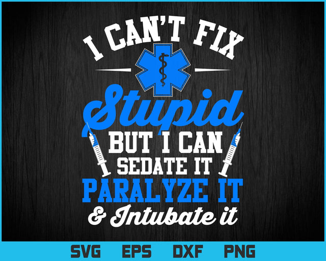 Paramedic EMT Gift Can Sedate And Paralyze Stupid Funny EMS Vector T-Shirt Design Svg Png files, EMT Svg files for cricut, Medical Svg file SVG DesignDestine 