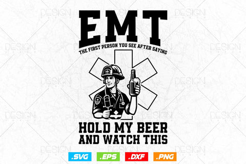 Paramedic Emt Hold My Beer And Watch This Svg Png, EMT Svg, EMS Svg, Paramedic Svg, Medical Svg, Ems Emblem, SVG File For Cricut SVG DesignDestine 