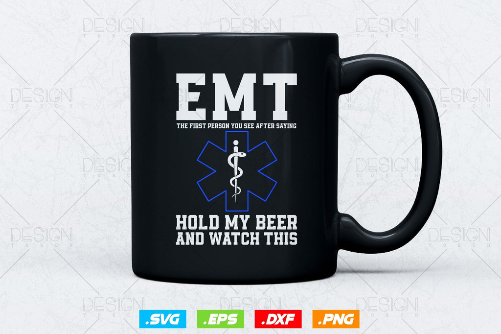 Paramedic Emt Hold My Beer And Watch This Svg Png, EMT Svg, EMS Svg ...