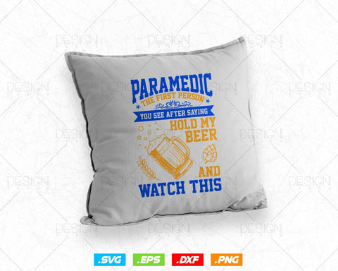 Paramedic EMT Hold My Beer and Watch This vector t-shirt design png svg files, Emergency Medical Technician Svg files for cricut SVG DesignDestine 