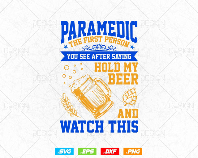 Paramedic EMT Hold My Beer and Watch This vector t-shirt design png svg files, Emergency Medical Technician Svg files for cricut SVG DesignDestine 