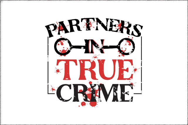 Partners In True Crime Wine PNG Print File for Sublimation Or Print, Funny True Crime, True Crime Designs, Crime Podcast, True Crime Junkie Sublimation Jagonath Roy 