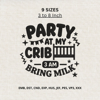 Party at My Crib 3AM Bring Milk Machine Embroidery Design – Funny Baby Embroidery File, Newborn Crib Design Embroidery/Applique DESIGNS PatternFeed8 