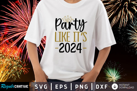 Party like its 2024 Svg Design SVG Regulrcrative 
