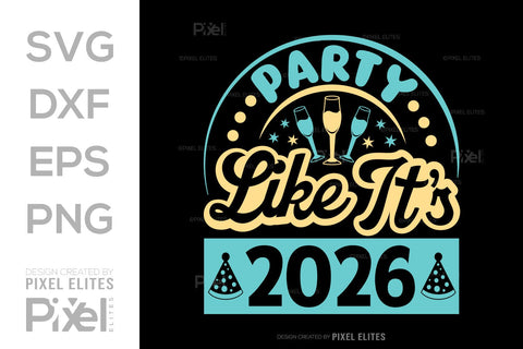 Party Like It’s 2026 SVG Bundle | New Year T-Shirt Designs SVG ETC Craft 
