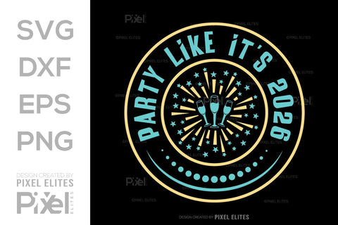 Party Like It’s 2026 SVG Bundle | New Year T-Shirt Designs SVG ETC Craft 