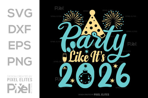 Party Like It’s 2026 SVG Bundle | New Year T-Shirt Designs SVG ETC Craft 