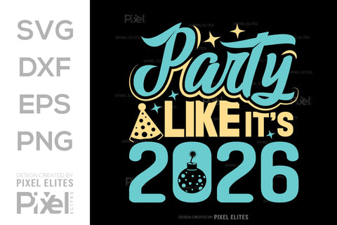 Party Like It’s 2026 SVG Bundle | New Year T-Shirt Designs SVG ETC Craft 