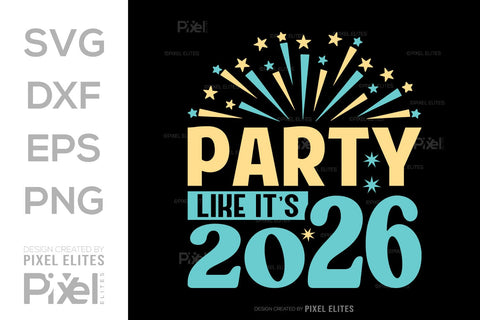 Party Like It’s 2026 SVG Bundle | New Year T-Shirt Designs SVG ETC Craft 