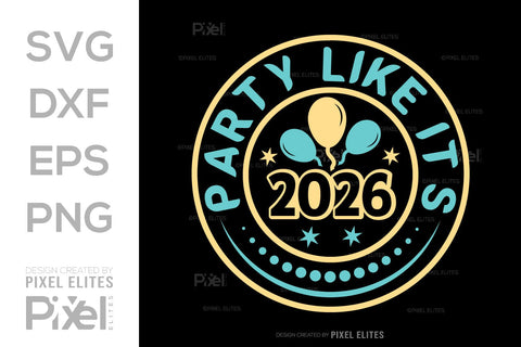 Party Like It’s 2026 SVG Bundle | New Year T-Shirt Designs SVG ETC Craft 