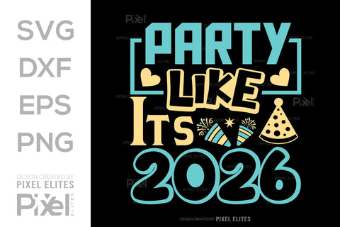 Party Like It’s 2026 SVG Bundle | New Year T-Shirt Designs SVG ETC Craft 