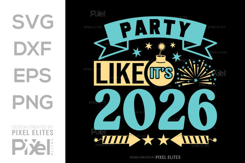 Party Like It’s 2026 SVG Bundle | New Year T-Shirt Designs SVG ETC Craft 