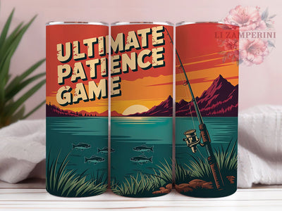 Patience Fishing 20oz Tumbler, Ultimate Patience Game, Fishing, Outdoor Adventure, Humor, 20oz Tumbler Wrap, PNG Sublimation Design Sublimation Li Zamperini 