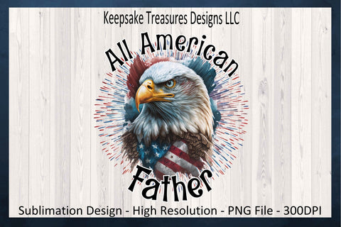 Patriotic Eagle Sublimation T-Shirt PNG Digital Design for All American Father, PNG Printable, Happy Father's Day Sublimation Keepsake Treasures Designs LLC. 