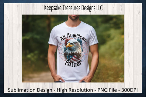 Patriotic Eagle Sublimation T-Shirt PNG Digital Design for All American Father, PNG Printable, Happy Father's Day Sublimation Keepsake Treasures Designs LLC. 