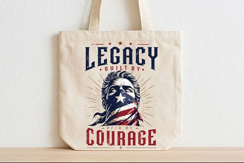 Patriotic Quote PNG Legacy Built By Courage Motivational POD Design SVG BillahCrafts 