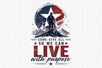 Patriotic Quote PNG Some Give All Live With Purpose POD Design SVG BillahCrafts 