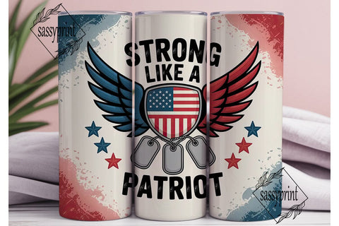 Patriotic Strong Tumbler Wrap PNG Sublimation sassyprint 