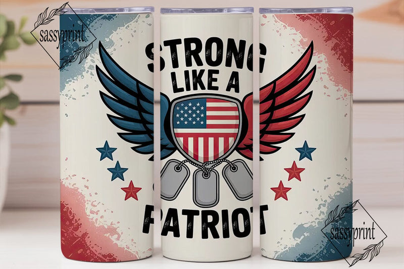 Patriotic Strong Tumbler Wrap PNG Sublimation sassyprint 