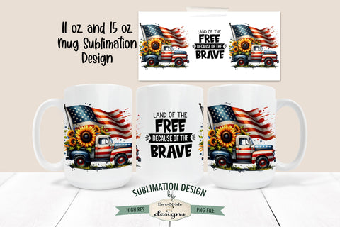 Patriotic Truck with Sunflowers Mug Sublimation | Land of the Free Because of the Brave Sublimation Ewe-N-Me Designs 