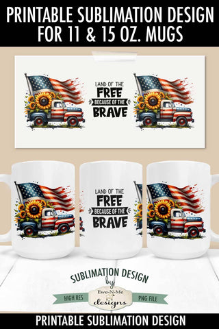 Patriotic Truck with Sunflowers Mug Sublimation | Land of the Free Because of the Brave Sublimation Ewe-N-Me Designs 