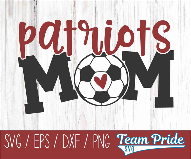 Patriots Soccer Mom SVG Digital Download Printable - SVG, EPS, DXF, PNG SVG Team Pride SVG 