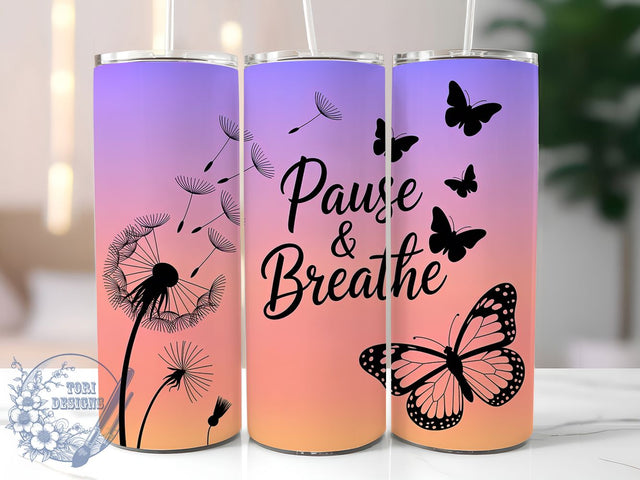 Pause And Breathe Dandelion Tumbler, Dandelion Sublimation Design, Inspirational Quote Tumbler, 20oz Skinny Tumbler Wrap, Mindfulness Drinkware Design, Relaxation Quote Tumbler, Floral Motivational Wrap SVG ToriDesigns 