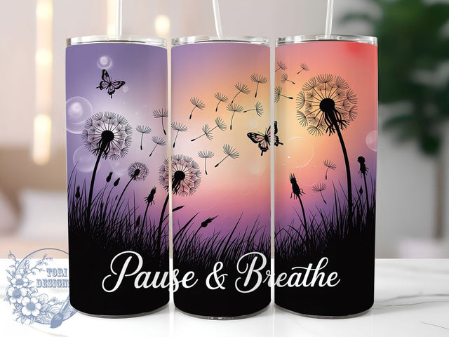 Pause And Breathe Dandelion Tumbler, Dandelion Sublimation Design, Inspirational Quote Tumbler, 20oz Skinny Tumbler Wrap, Mindfulness Drinkware Design, Relaxation Quote Tumbler, Floral Motivational Wrap Sublimation ToriDesigns 