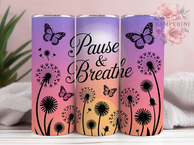 Pause And Breathe Mindfulness Tumbler, Dandelion Wrap Design, 20Oz Sublimation Cup, Mindfulness Quote Drinkware, Relaxation Gift Idea, Inspirational Floral Tumbler, Calm Breathing Cup Sublimation Li Zamperini 