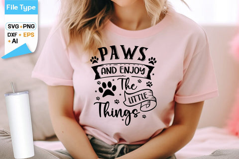 Paws And Enjoy The Little Things SVG Design, Dogs SVG Design, Funny pet quotes, Dog lover design, SVGs,Quotes and Sayings,Food & Drink,On Sale, Print & Cut SVG DesignPlante 503 