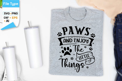 Paws And Enjoy The Little Things SVG Design, Dogs SVG Design, Funny pet quotes, Dog lover design, SVGs,Quotes and Sayings,Food & Drink,On Sale, Print & Cut SVG DesignPlante 503 