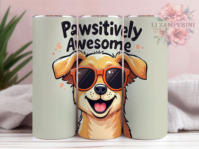 Pawsitively Awesome Funny Dog Tumbler, Funny Dog Tumbler, 20oz Tumbler Wrap, Dog Lover Tumbler, Humorous Dog Tumbler, Dog Quote Tumbler, Cute Dog Tumbler Sublimation Li Zamperini 