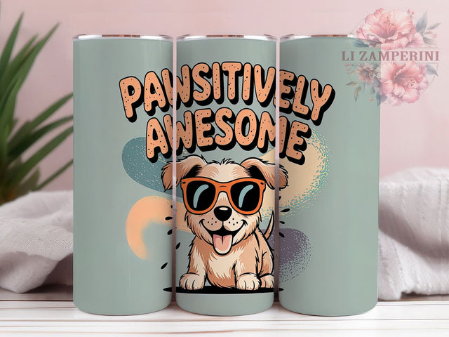 Pawsitively Awesome Funny Dog Tumbler, Funny Dog Tumbler, 20oz Tumbler Wrap, Dog Lover Tumbler, Humorous Dog Tumbler, Dog Quote Tumbler, Cute Dog Tumbler Sublimation Li Zamperini 