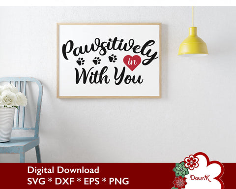 Pawsitively in Love With You SVG SVG DawnKDesigns 