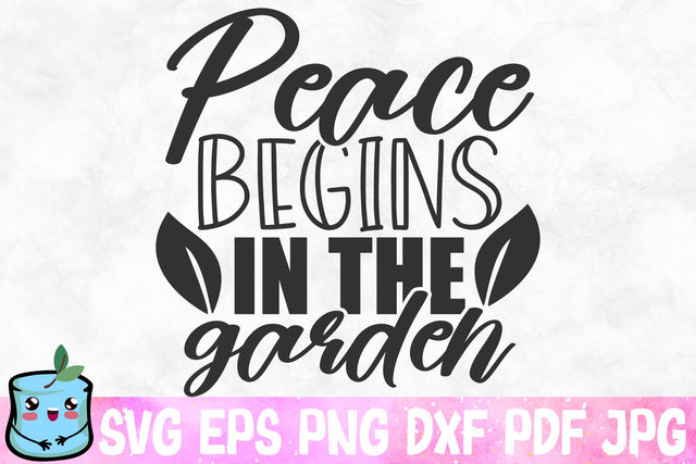 Peace Begins In The Garden SVG MintyMarshmallows 