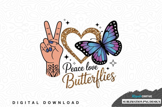 Peace love butterflies sublimation png design Sublimation Regulrcrative 