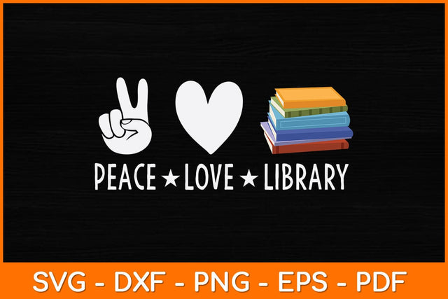 Peace Love Library Svg File SVG artprintfile 