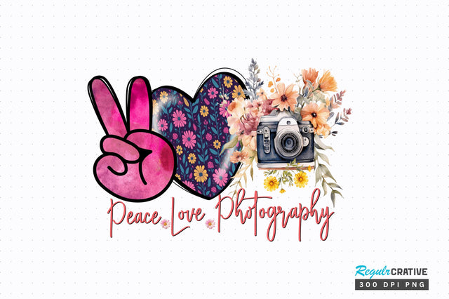 Peace Love Photography Sublimation Design Sublimation Regulrcrative 