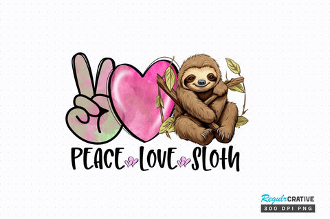 Peace Love Sloth Sublimation Design Sublimation Regulrcrative 