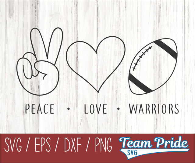 Peace Love Warriors Football SVG Digital Download Printable - SVG, EPS, DXF, PNG SVG Team Pride SVG 