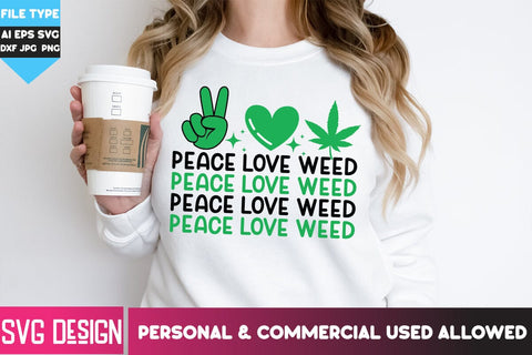 Peace Love Weed SVG Design, Peace Love Weed SVG Cut File, Weed SVG Quotes| Marijuana SVG | Cannabis SVG Design , Weed SVG Bundle SVG BlackCatsMedia 